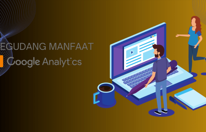Website Wajib Pakai Google Analytics? Berikut Adalah 5&nbsp;Manfaatnya!